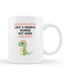 MummySaurus Like A Normal Mummy But More Awesome Mother's Day Gift Mothers Day Tea Coffee