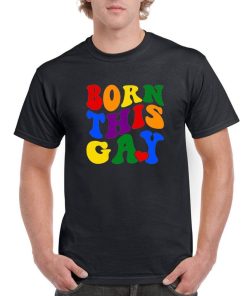 Born This Gay LQBTQ+ Pride Tee Mens Ladies Unisex T-shirt