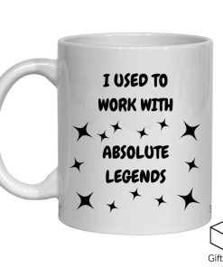 Merch Kingdom I Used to Work with Absolute Legends Mug Funny Work Gifts